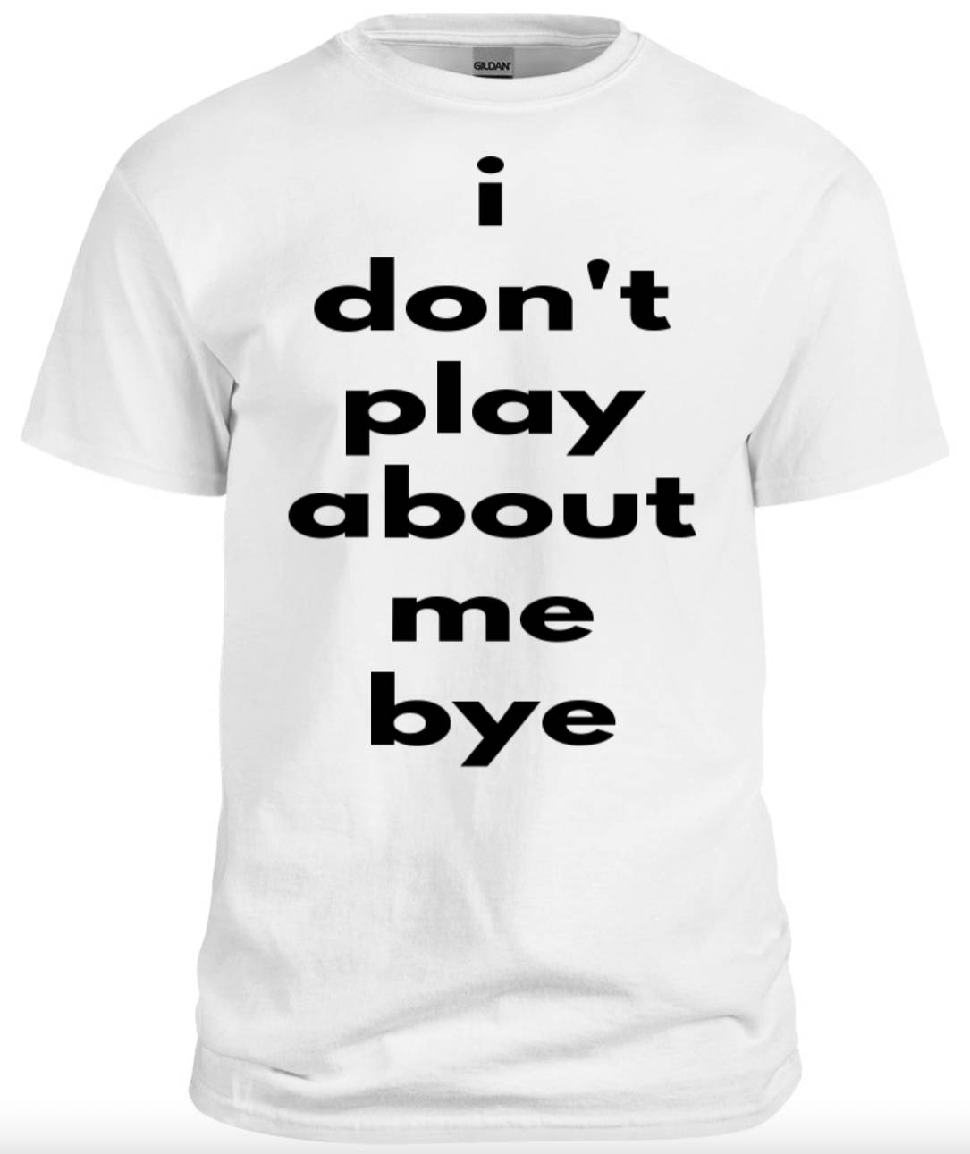 i don't play about me bye